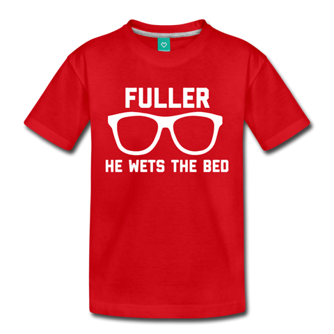 Fuller He Wets the Bed - Toddler Premium T-Shirt - red