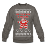 Ask Your Mom If I'm Real - Crewneck Sweatshirt - asphalt gray