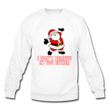 I Don't Believe In You Either - Crewneck Sweatshirt - white