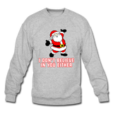I Don't Believe In You Either - Crewneck Sweatshirt - heather gray