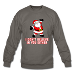 I Don't Believe In You Either - Crewneck Sweatshirt - asphalt gray