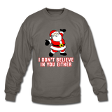 I Don't Believe In You Either - Crewneck Sweatshirt - asphalt gray