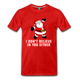 I Don't Believe In You Either - Men's Premium T-Shirt - red
