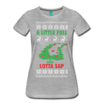 A Little Full Lotta Sap - Women’s Premium T-Shirt - heather gray