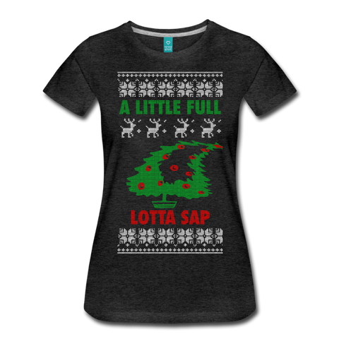 A Little Full Lotta Sap - Women’s Premium T-Shirt - charcoal gray