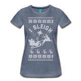 I Sleigh - Women’s Premium T-Shirt - heather blue