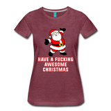 Have a Fucking Awesome Christmas - Women’s Premium T-Shirt - heather burgundy