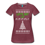 Let's Get Lit - Women’s Premium T-Shirt - heather burgundy