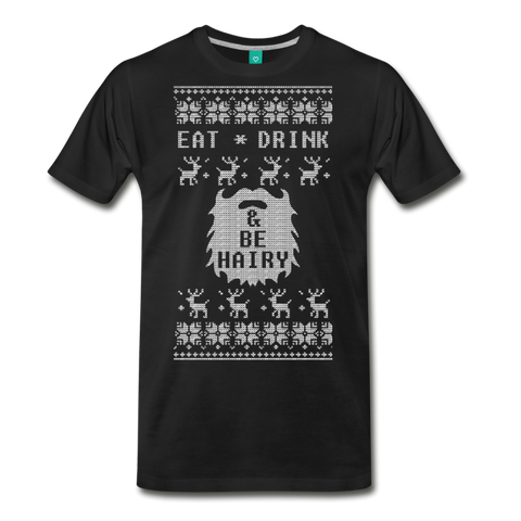 Eat Drink and Be Hairy - Men's Premium T-Shirt - black