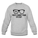 You'll Shoot Your Eye Out - Crewneck Sweatshirt - heather gray