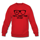 You'll Shoot Your Eye Out - Crewneck Sweatshirt - red