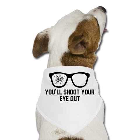 You'll Shoot Your Eye Out - Dog Bandana - white