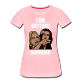 I Am Getting Married - Women’s Premium T-Shirt - pink