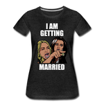 I Am Getting Married - Women’s Premium T-Shirt - charcoal gray