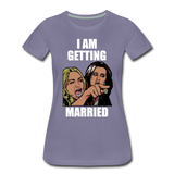 I Am Getting Married - Women’s Premium T-Shirt - washed violet