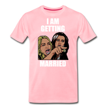 I Am Getting Married - Men's Premium T-Shirt - pink