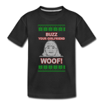 Buzz! Your Girlfriend Woof! - Toddler Premium T-Shirt - black