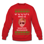 Who Is Santa's Manager - Crewneck Sweatshirt - red