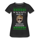Who Is Santa's Manager - Women’s Premium T-Shirt - black