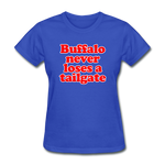 Buffalo Never Loses A Tailgate - Women's T-Shirt - royal blue