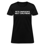 Pete Davidson's Next Girlfriend Women's T-Shirt - black